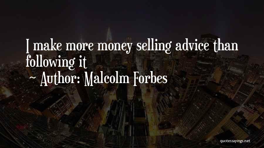 Not Following Advice Quotes By Malcolm Forbes