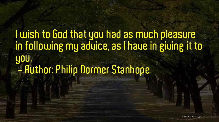 Not Following Advice Quotes By Philip Dormer Stanhope