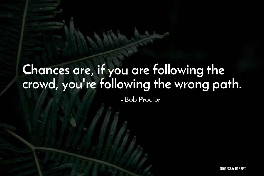 Not Following Crowd Quotes By Bob Proctor