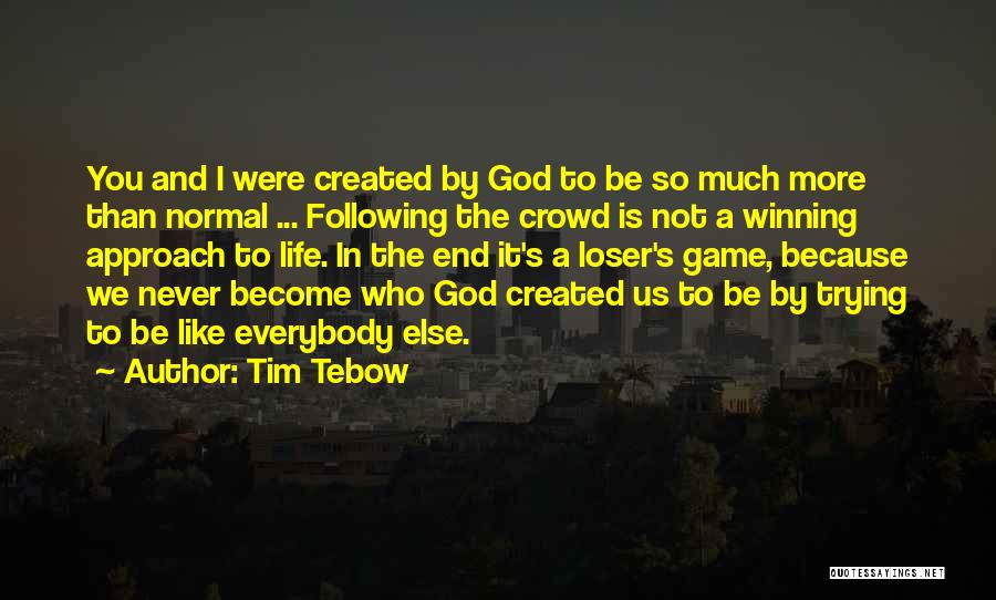 Not Following Crowd Quotes By Tim Tebow