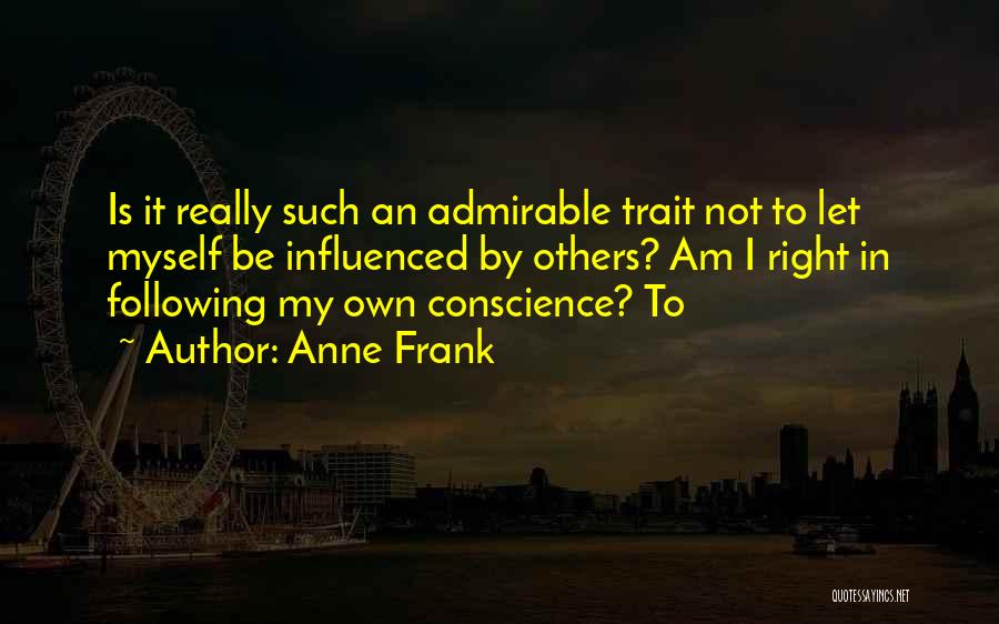 Not Following Others Quotes By Anne Frank