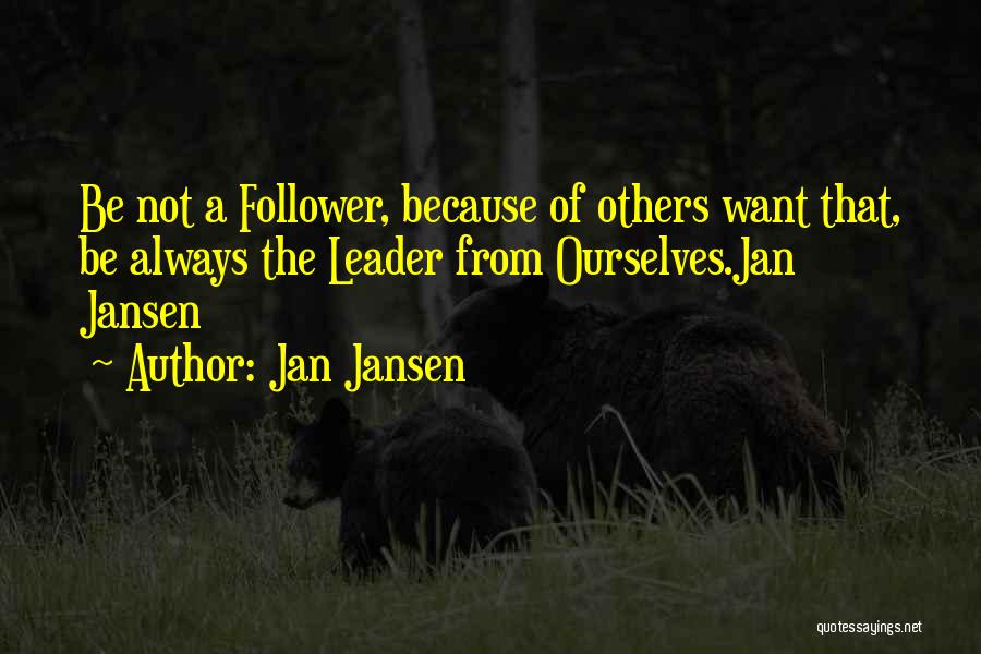 Not Following Others Quotes By Jan Jansen