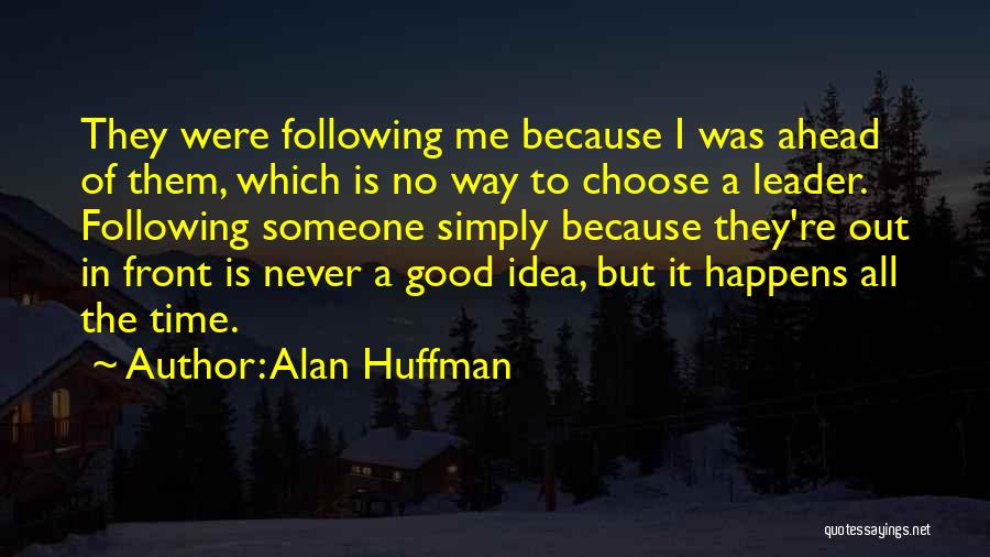 Not Following The Leader Quotes By Alan Huffman