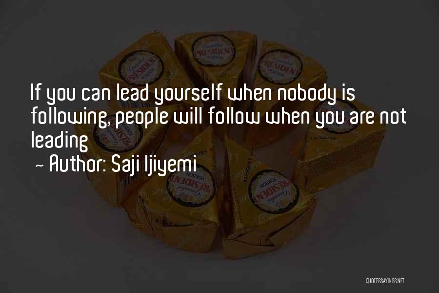 Not Following The Leader Quotes By Saji Ijiyemi