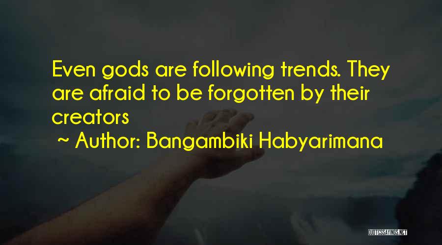 Not Following Trends Quotes By Bangambiki Habyarimana