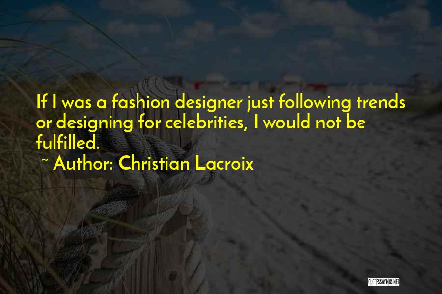 Not Following Trends Quotes By Christian Lacroix