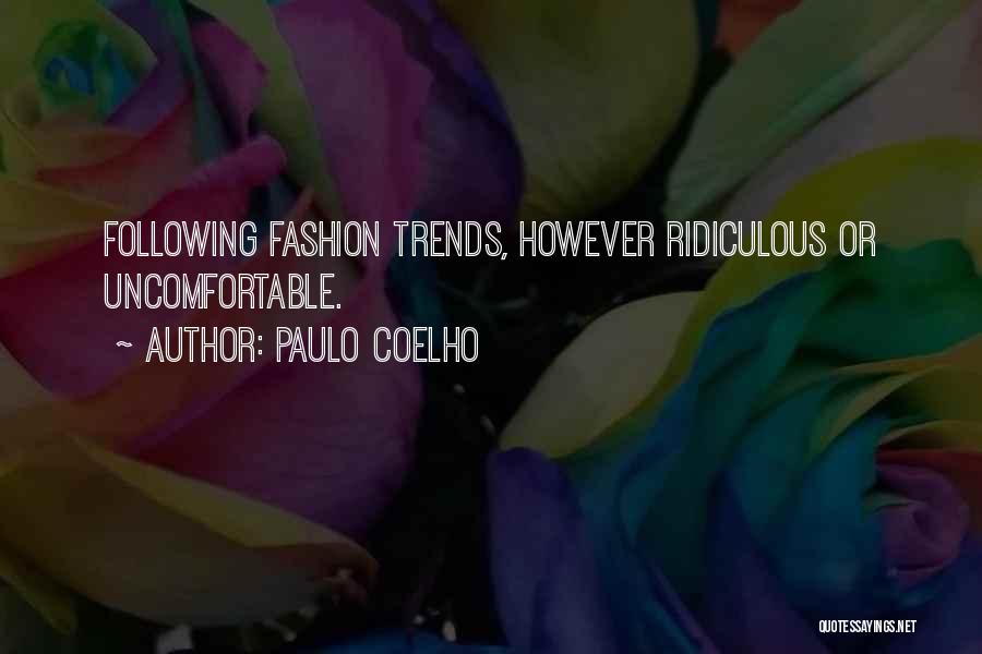 Not Following Trends Quotes By Paulo Coelho