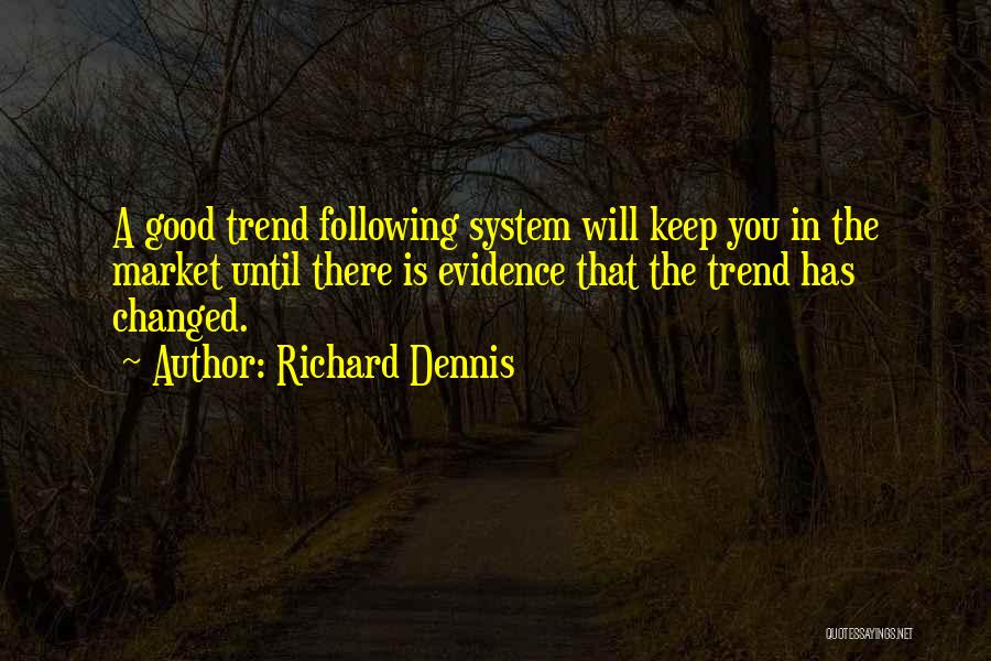 Not Following Trends Quotes By Richard Dennis