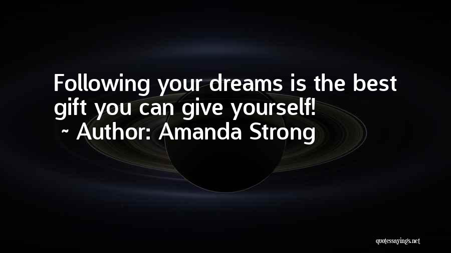 Not Following Your Dreams Quotes By Amanda Strong