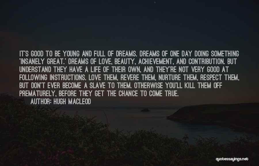 Not Following Your Dreams Quotes By Hugh MacLeod