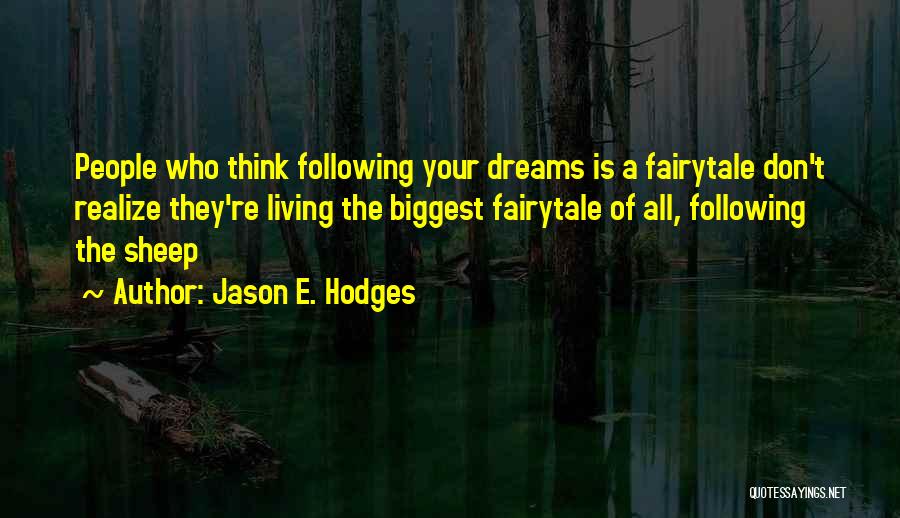 Not Following Your Dreams Quotes By Jason E. Hodges