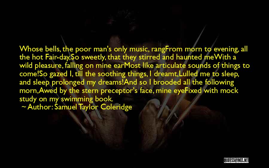 Not Following Your Dreams Quotes By Samuel Taylor Coleridge