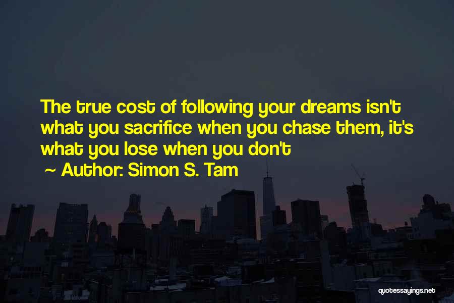 Not Following Your Dreams Quotes By Simon S. Tam