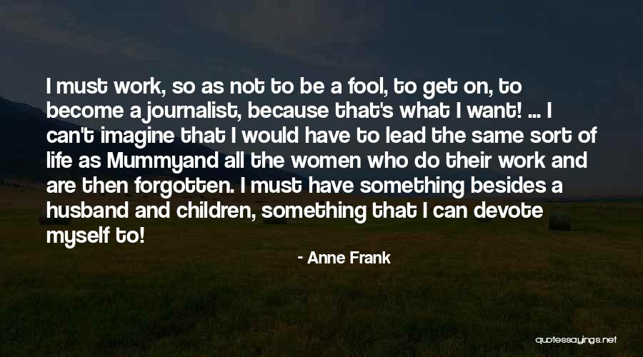 Not Fool Quotes By Anne Frank Not Fool Quotes By Anne Frank