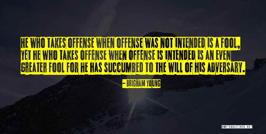 Not Fool Quotes By Brigham Young Not Fool Quotes By Brigham Young