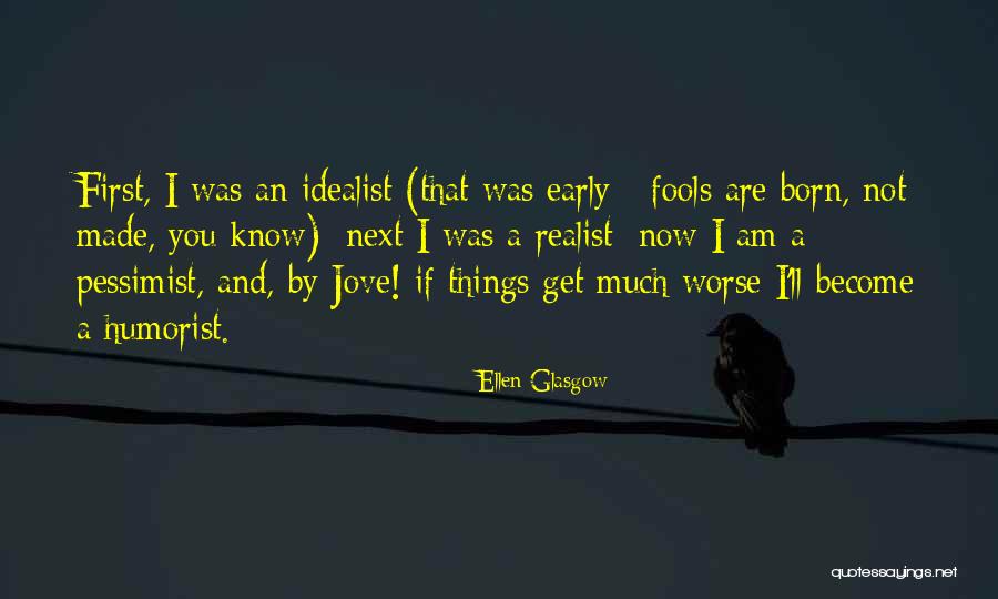 Not Fool Quotes By Ellen Glasgow Not Fool Quotes By Ellen Glasgow