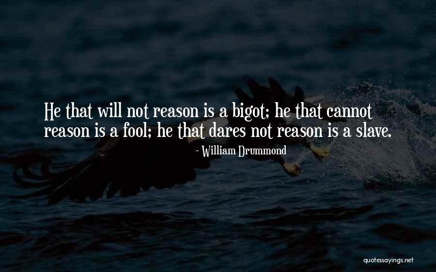 Not Fool Quotes By William Drummond Not Fool Quotes By William Drummond