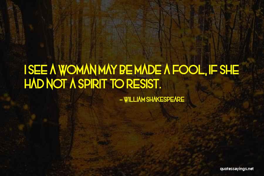 Not Fool Quotes By William Shakespeare Not Fool Quotes By William Shakespeare