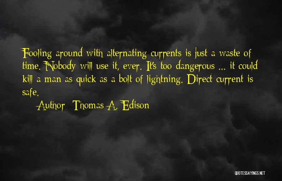 Not Fooling Me Quotes By Thomas A. Edison