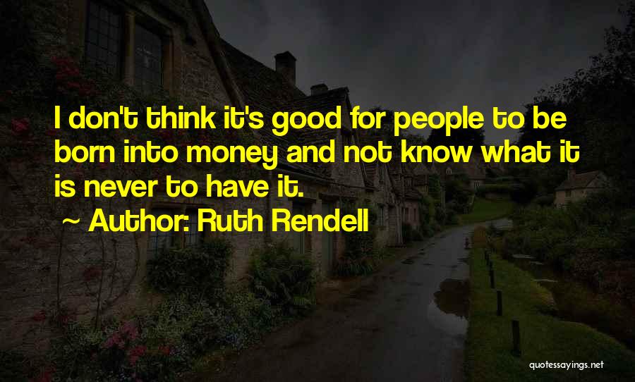 Not For Money Quotes By Ruth Rendell