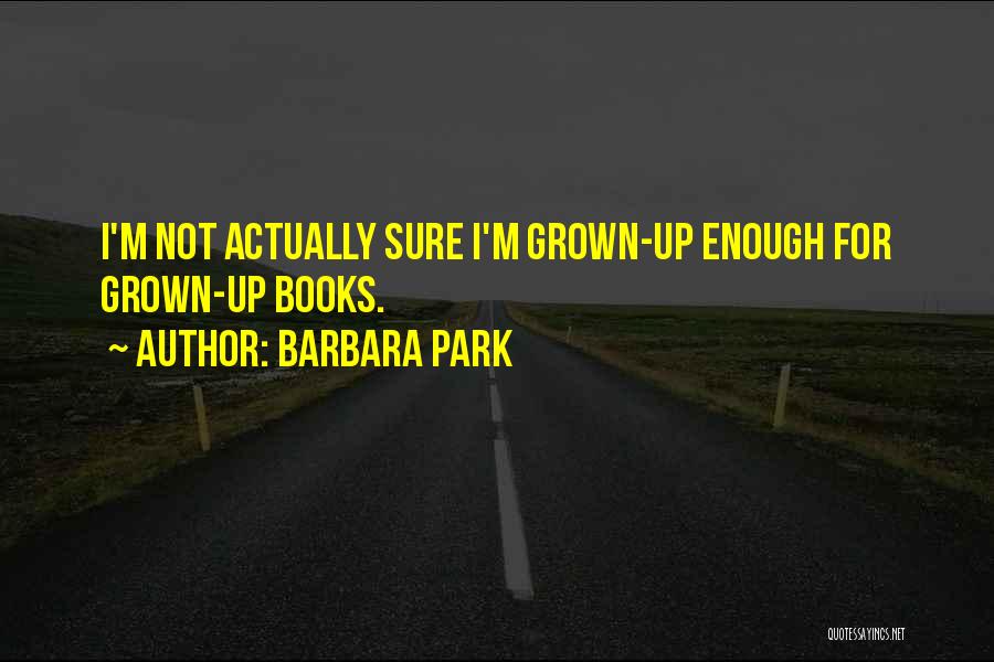 Not For Sure Quotes By Barbara Park