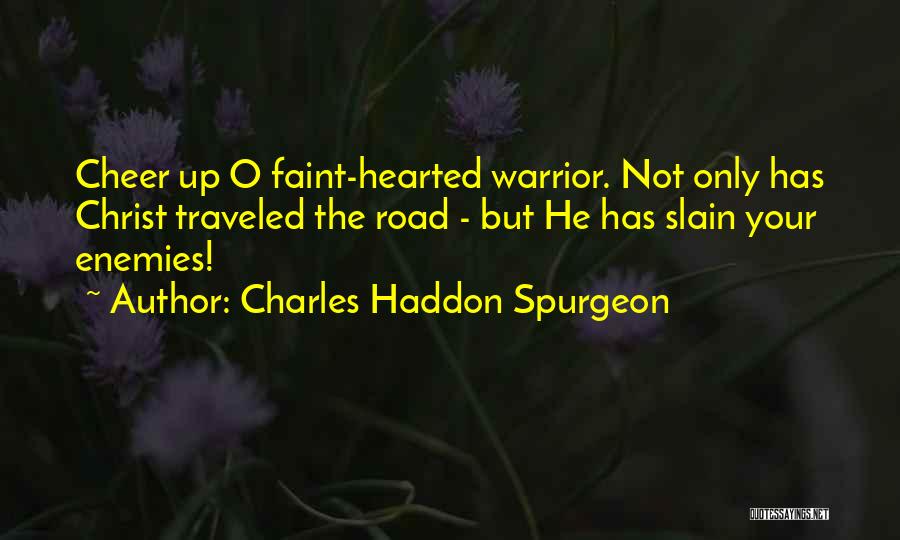 Not For The Faint Hearted Quotes By Charles Haddon Spurgeon