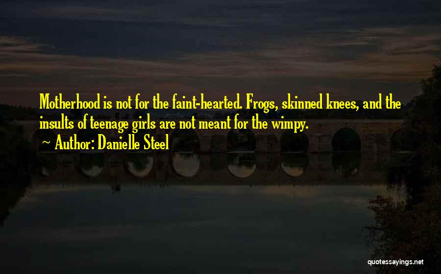 Not For The Faint Hearted Quotes By Danielle Steel