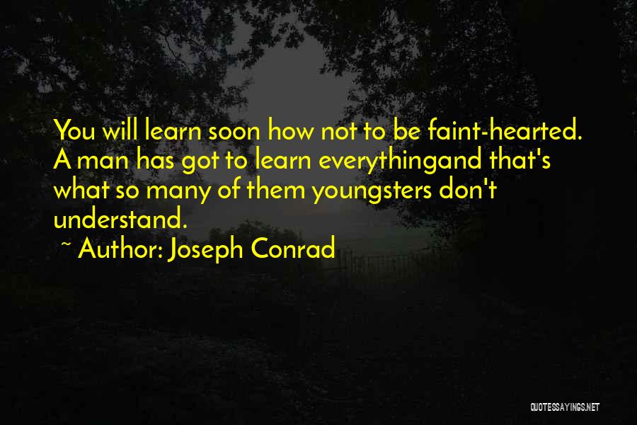 Not For The Faint Hearted Quotes By Joseph Conrad