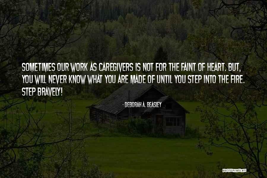 Not For The Faint Of Heart Quotes By Deborah A. Beasley Not For The Faint Of Heart Quotes By Deborah A. Beasley