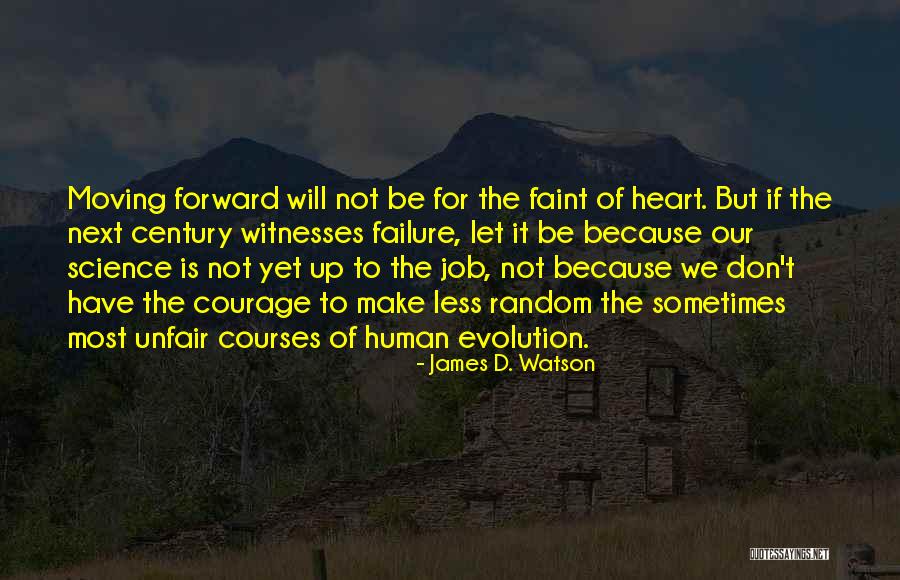 Not For The Faint Of Heart Quotes By James D. Watson Not For The Faint Of Heart Quotes By James D. Watson