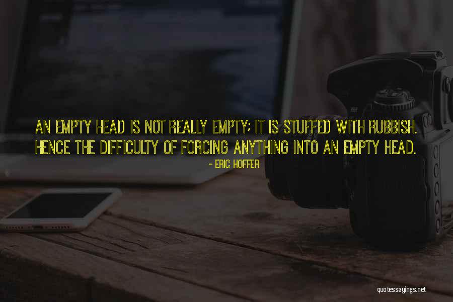 Not Forcing Anything Quotes By Eric Hoffer Not Forcing Anything Quotes By Eric Hoffer