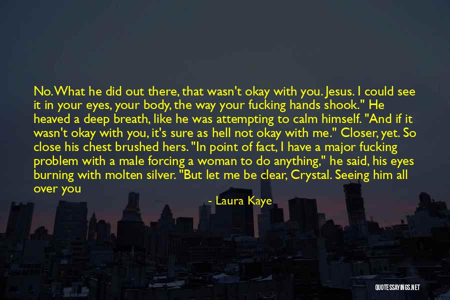 Not Forcing Anything Quotes By Laura Kaye Not Forcing Anything Quotes By Laura Kaye