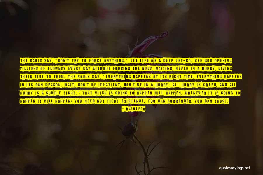 Not Forcing Anything Quotes By Rajneesh Not Forcing Anything Quotes By Rajneesh