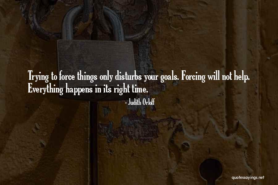 Not Forcing Things Quotes By Judith Orloff