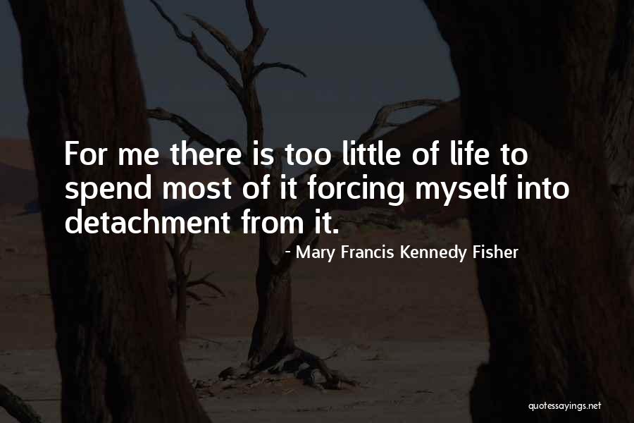 Not Forcing Things Quotes By Mary Francis Kennedy Fisher