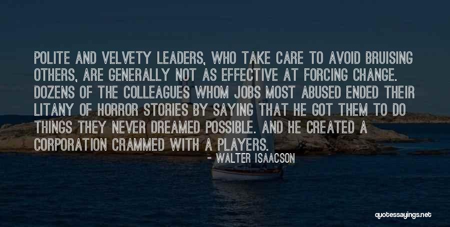 Not Forcing Things Quotes By Walter Isaacson Not Forcing Things Quotes By Walter Isaacson