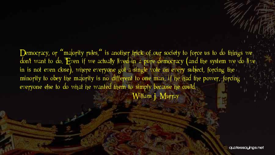 Not Forcing Things Quotes By William J. Murray Not Forcing Things Quotes By William J. Murray