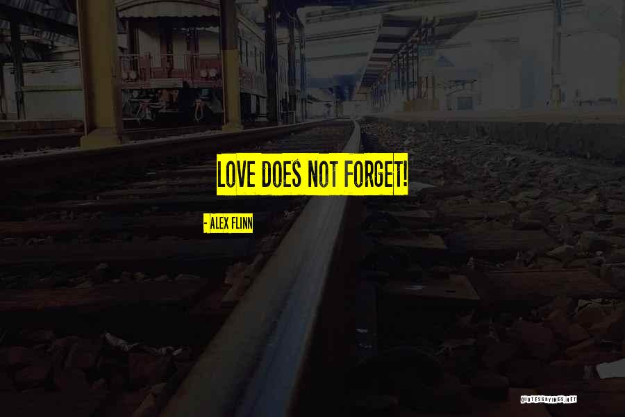 Not Forget Love Quotes By Alex Flinn Not Forget Love Quotes By Alex Flinn