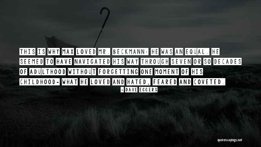 Not Forgetting A Loved One Quotes By Dave Eggers Not Forgetting A Loved One Quotes By Dave Eggers