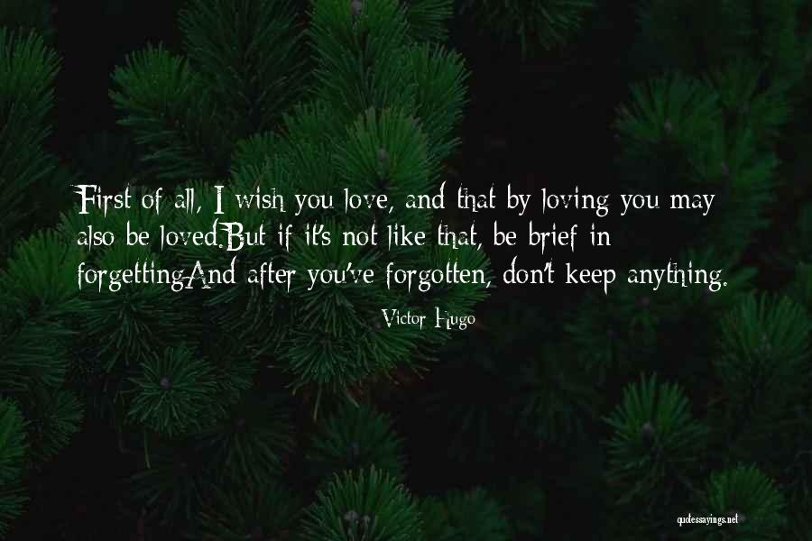 Not Forgetting A Loved One Quotes By Victor Hugo Not Forgetting A Loved One Quotes By Victor Hugo