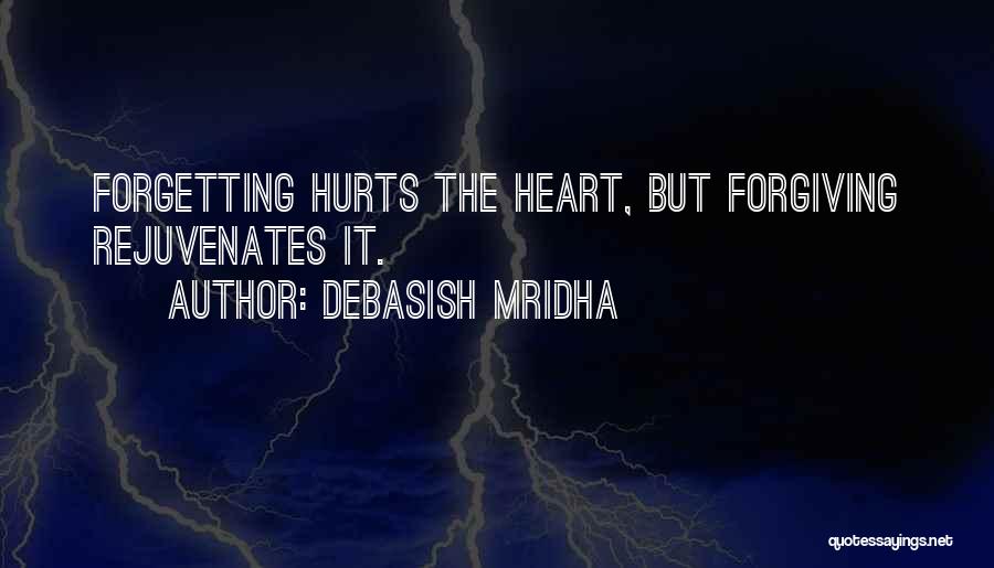 Not Forgetting And Forgiving Quotes By Debasish Mridha