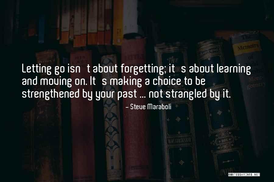 Not Forgetting But Moving On Quotes By Steve Maraboli