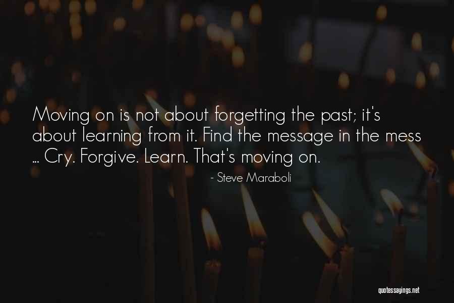 Not Forgetting But Moving On Quotes By Steve Maraboli