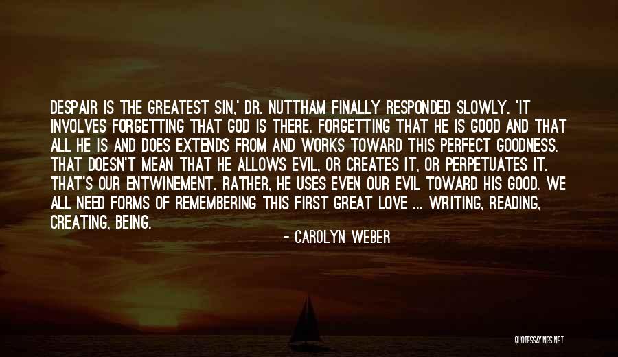 Not Forgetting God Quotes By Carolyn Weber Not Forgetting God Quotes By Carolyn Weber