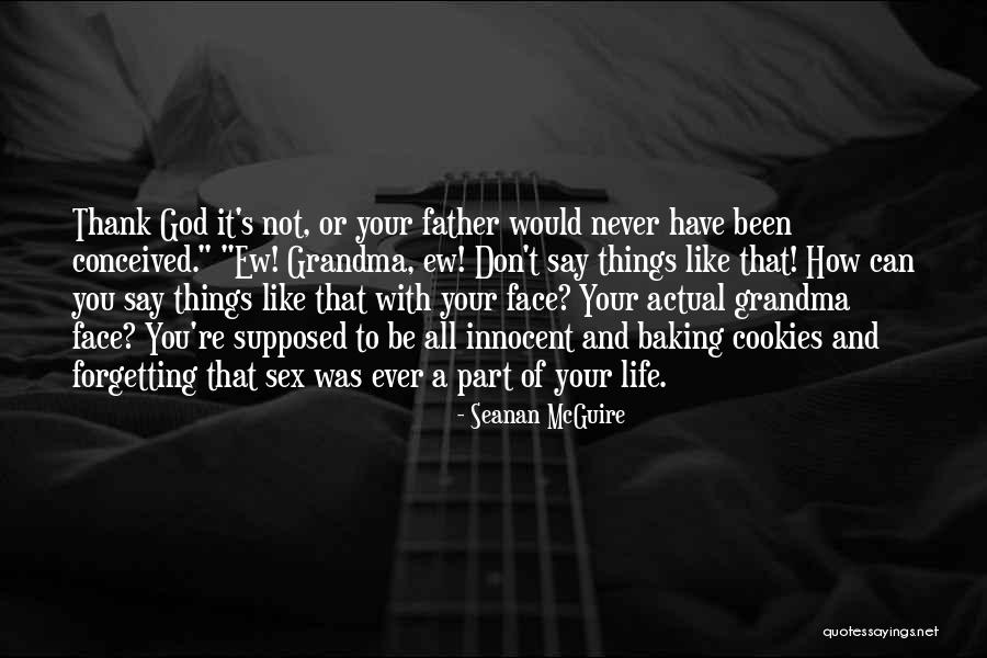Not Forgetting God Quotes By Seanan McGuire Not Forgetting God Quotes By Seanan McGuire