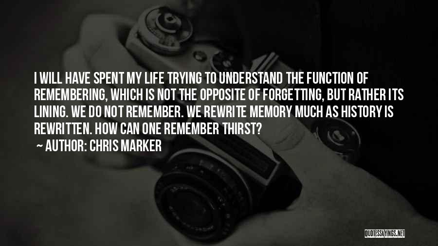 Not Forgetting History Quotes By Chris Marker