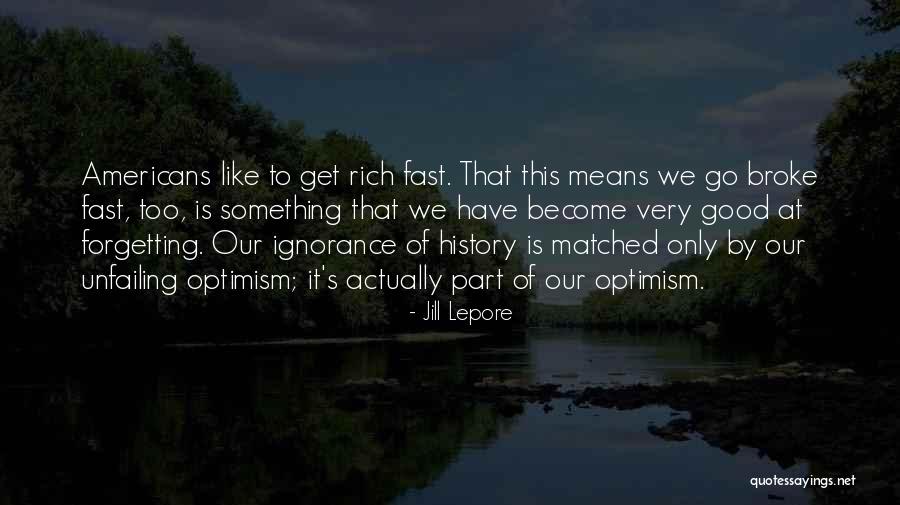 Not Forgetting History Quotes By Jill Lepore