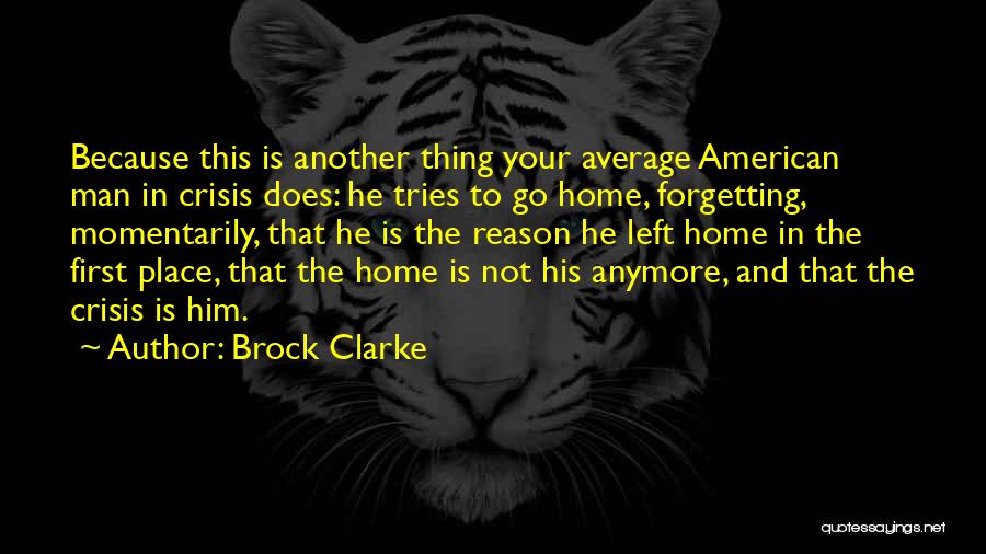 Not Forgetting Home Quotes By Brock Clarke