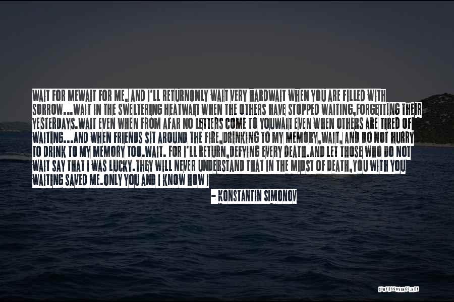 Not Forgetting Me Quotes By Konstantin Simonov Not Forgetting Me Quotes By Konstantin Simonov
