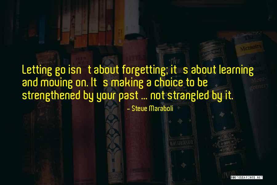 Not Forgetting Past Quotes By Steve Maraboli